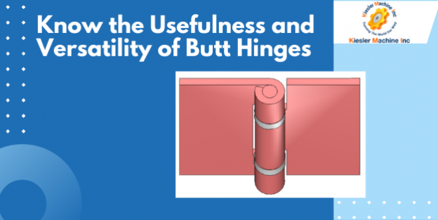 Know the Usefulness and Versatility of Butt Hinges